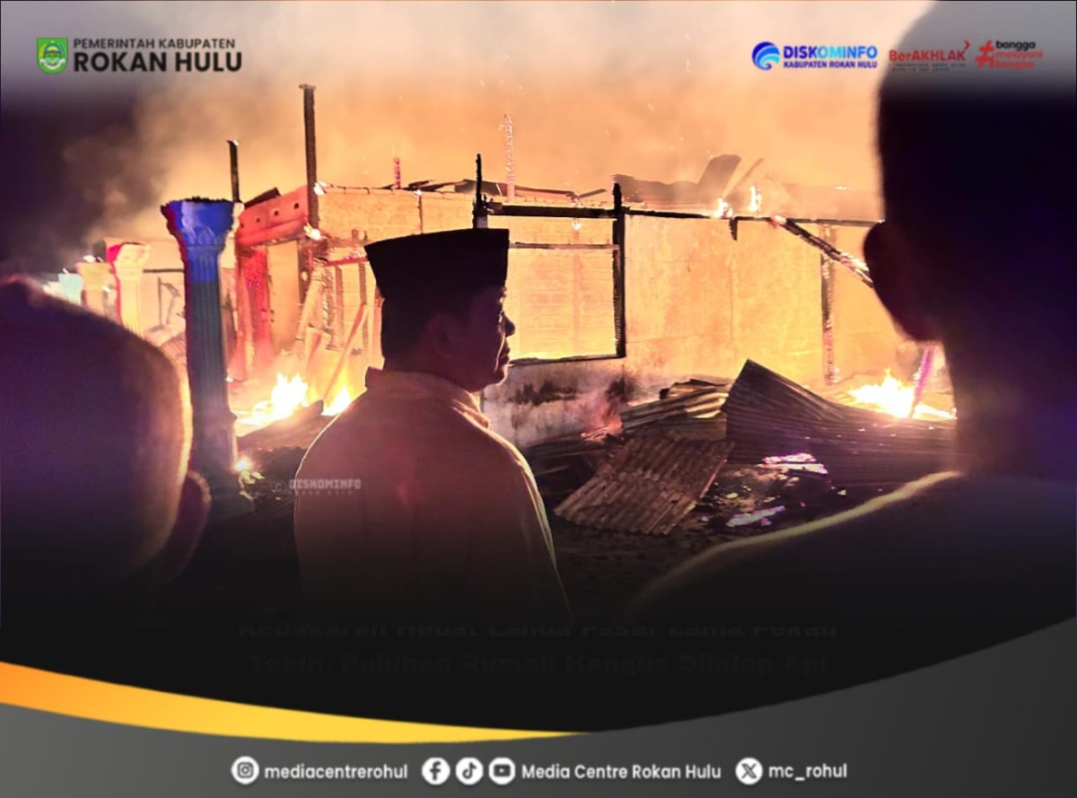 Puluhan Rumah di Pasar Lama Pekan Tebih Hangus Terbakar, Wabup Rohul Tinjau Lokasi