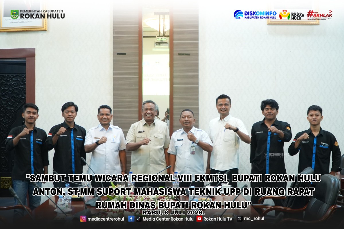 Sambut Temu Wicara Regional VIII FKMTSI, Bupati Rokan Hulu Support Mahasiswa Teknik UPP