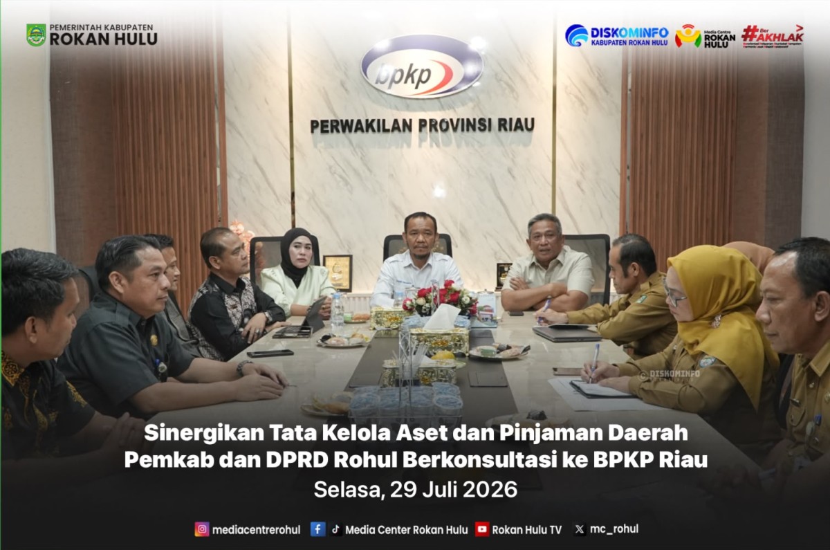 Sinergikan Tata Kelola Aset dan Pinjaman Daerah, Pemkab dan DPRD Rohul Berkonsultasi ke BPKP Riau
